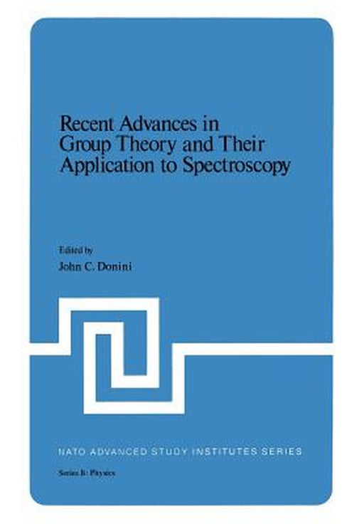 Recent Advances in Group Theory and Their Application to Spectroscopy by John C. Donini