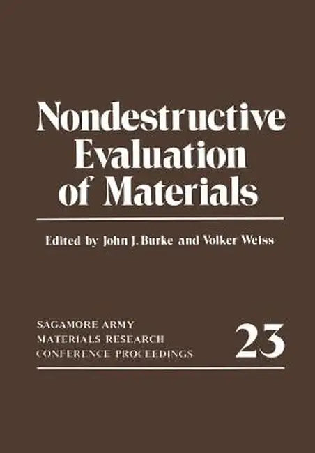 Nondestructive Evaluation of Materials: Sagamore Army Materials Research Conference Proceedings 23 by Volker Weiss