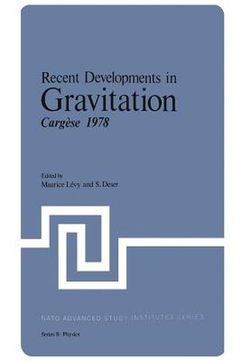 Recent Developments in Gravitation: Cargèse 1978 by Maurice Levy