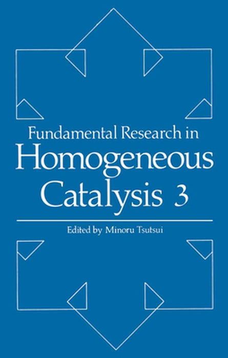 Fundamental Research in Homogeneous Catalysis: Volume 3 by M. Tsutsui