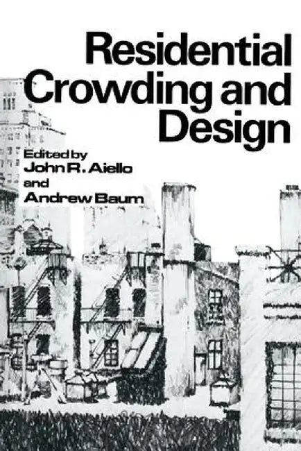 Residential Crowding and Design by John R. Aiello