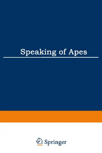 Speaking of Apes: A Critical Anthology of Two-Way Communication with Man by Thomas A. Sebeok