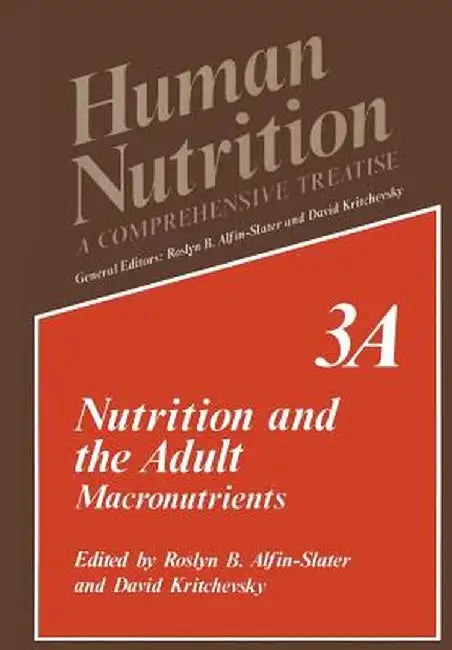 Nutrition and the Adult: Macronutrients Volume 3a by Roslyn B. Alfin-Slater