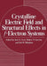 Crystalline Electric Field and Structural Effects in F-Electron Systems by Jack E. Crow