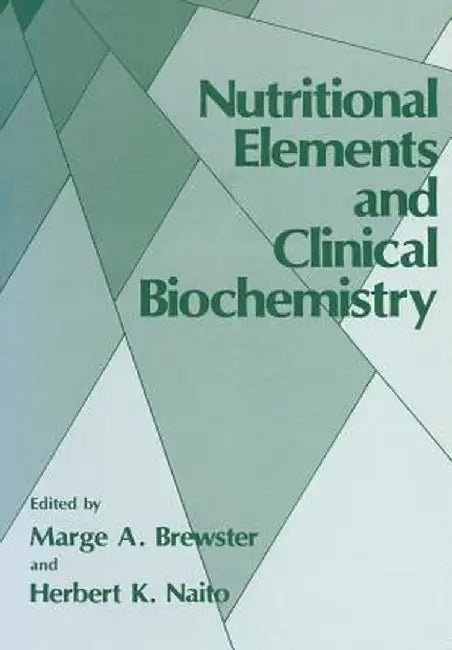 Nutritional Elements and Clinical Biochemistry by Marge A. Brewster
