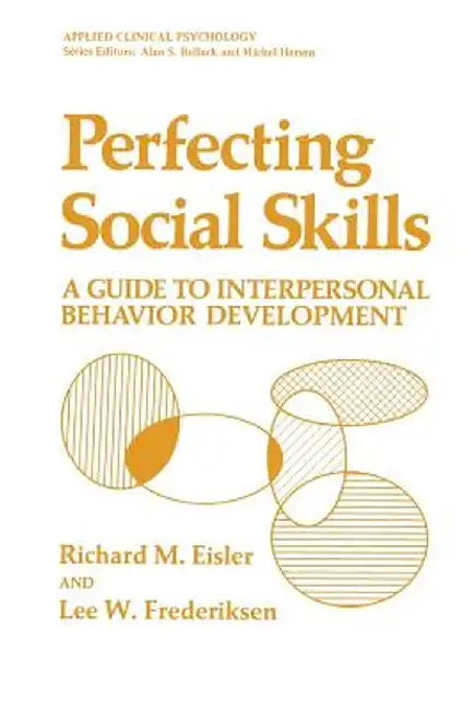 Perfecting Social Skills: A Guide to Interpersonal Behavior Development by Richard M. Eisler