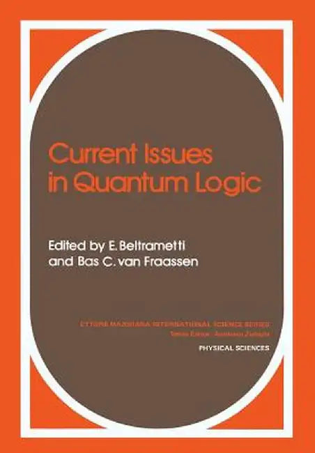 Current Issues in Quantum Logic by Enrico G. Beltrametti