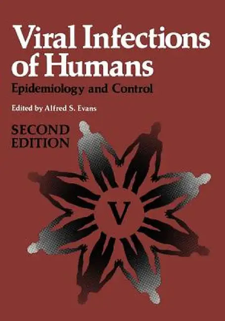 Viral Infections of Humans: Epidemiology and Control by Alfred S. Evans