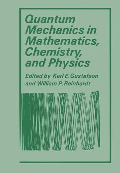 Quantum Mechanics in Mathematics, Chemistry, and Physics by Karl Gustafson
