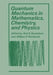 Quantum Mechanics in Mathematics, Chemistry, and Physics by Karl Gustafson