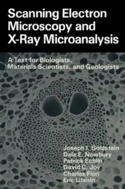 Scanning Electron Microscopy and X-Ray Microanalysis: A Text for Biologists, Materials Scientists, and Geologists by Lesley Higgin