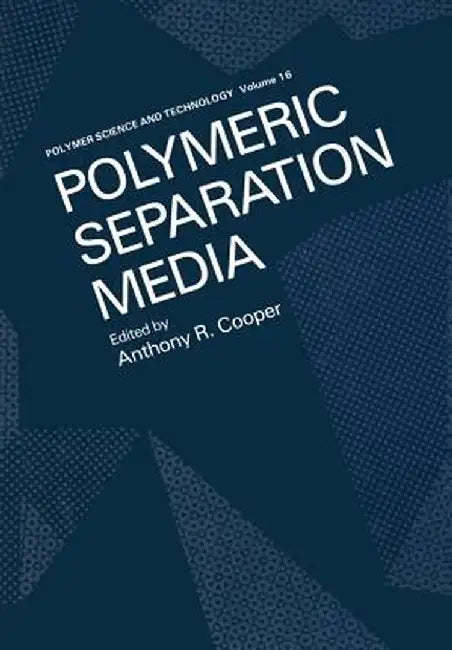 Polymeric Separation Media by A. Cooper