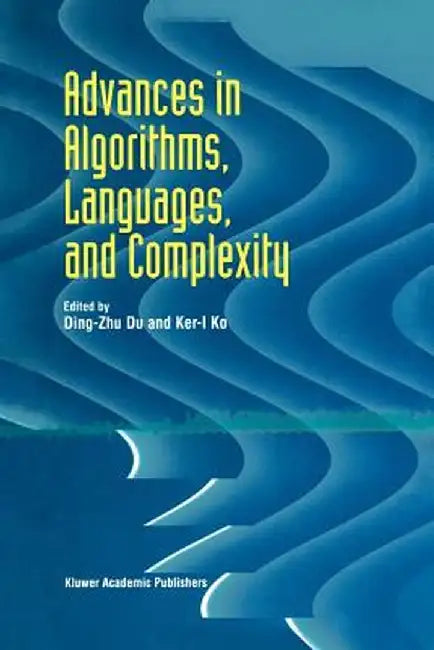 Advances in Algorithms, Languages, and Complexity by Ding-Zhu Du