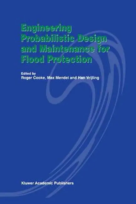 Engineering Probabilistic Design and Maintenance for Flood Protection by R. Cooke