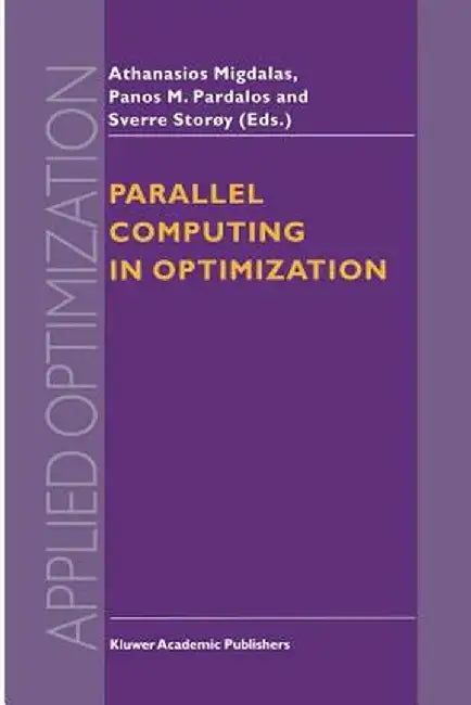 Parallel Computing in Optimization by A. Migdalas