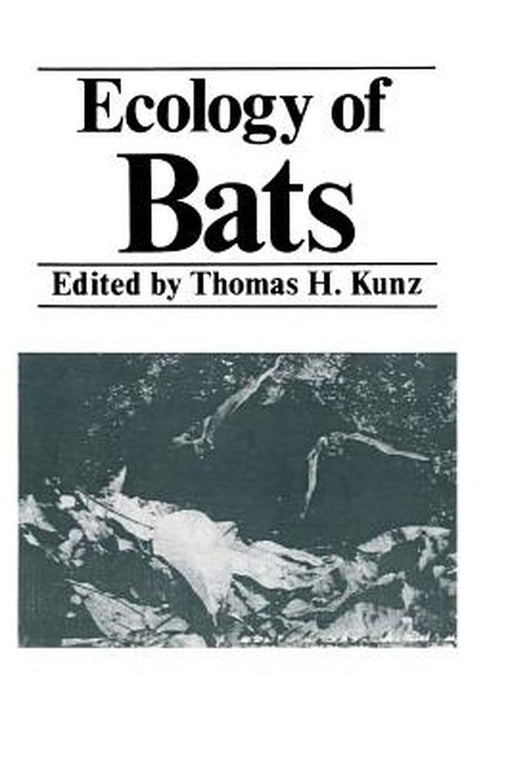 Ecology of Bats by T. H. Kunz