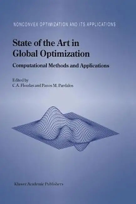State of the Art in Global Optimization: Computational Methods and Applications by Christodoulos A. Floudas