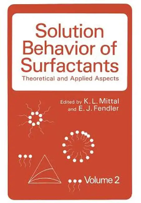 Solution Behavior of Surfactants: Theoretical and Applied Aspects Volume 2 by K. L. Mittal