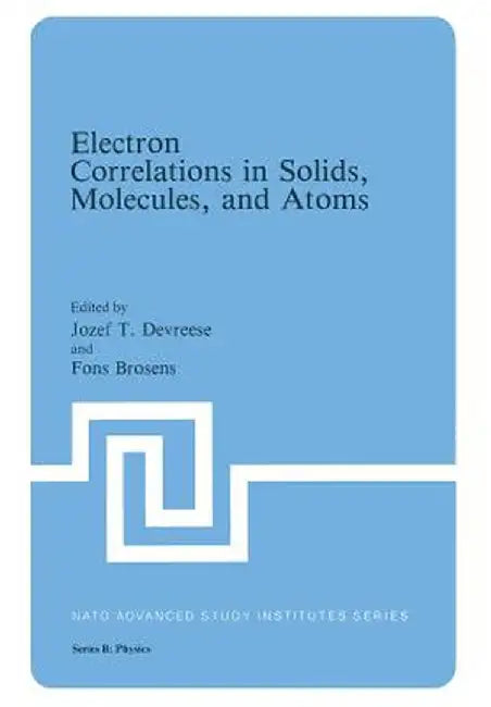 Electron Correlations in Solids, Molecules, and Atoms by Jozef T. Devreese