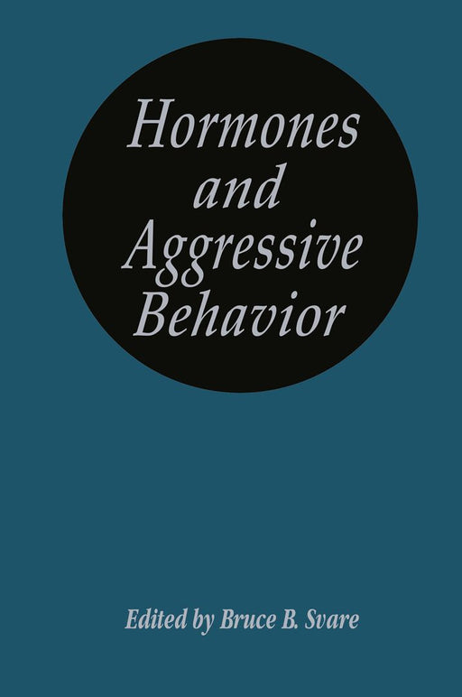 Hormones and Aggressive Behavior by Bruce B. Svare