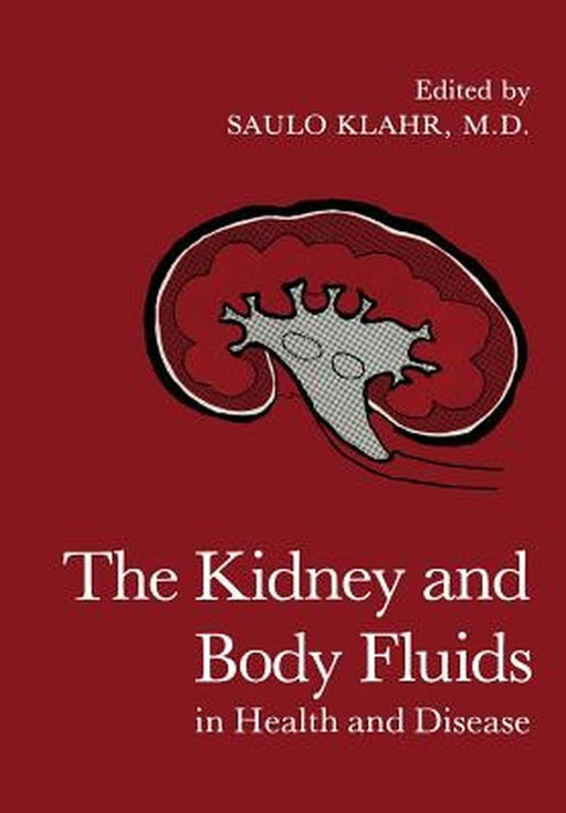 The Kidney and Body Fluids in Health and Disease by Saulo Klahr