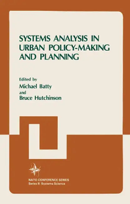 Systems Analysis in Urban Policy-Making and Planning by Bruce Hutchinson