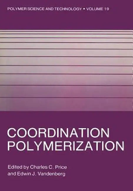 Coordination Polymerization by Charles C. Price