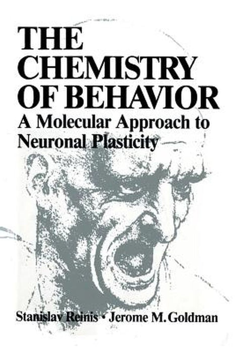 The Chemistry of Behavior: A Molecular Approach to Neuronal Plasticity by Stanislav Reinis