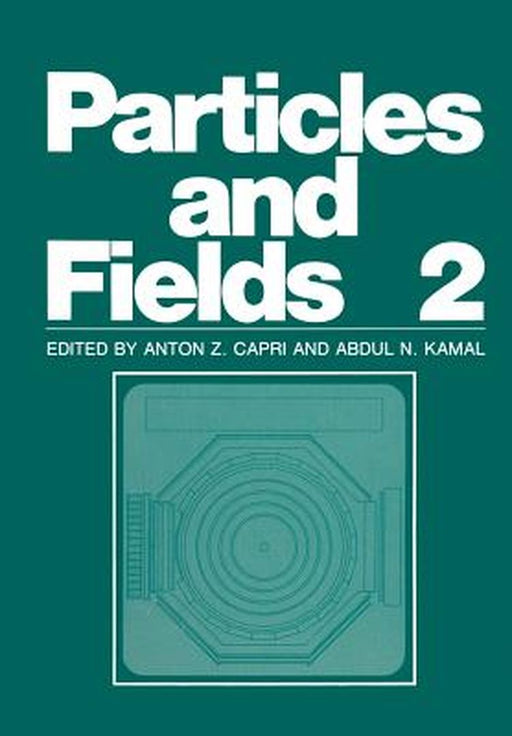 Particles and Fields 2 by Anton Z. Capri