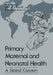 Primary Maternal and Neonatal Health: A Global Concern by Fe Del Mundo