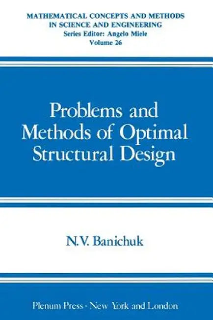 Problems and Methods of Optimal Structural Design by Nikolai Vladimirovich Banichuk