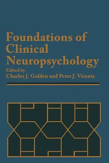 Foundations of Clinical Neuropsychology by Charles J. Golden