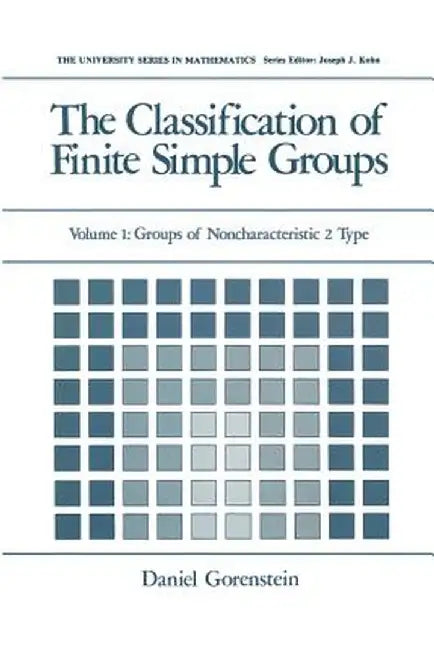 The Classification of Finite Simple Groups: Volume 1: Groups of Noncharacteristic 2 Type by Daniel Gorenstein