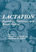 Lactation: Physiology, Nutrition, and Breast-Feeding by Margaret Neville