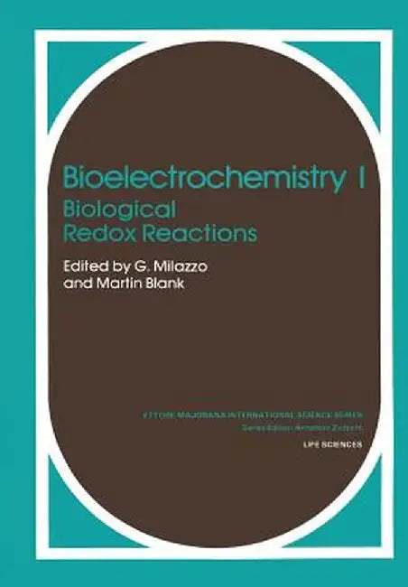 Bioelectrochemistry I: Biological Redox Reactions by G. Milazzo