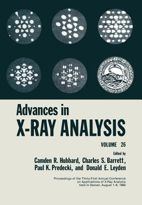 Advances in X-Ray Analysis: Volume 26 by Camden R. Hubbard