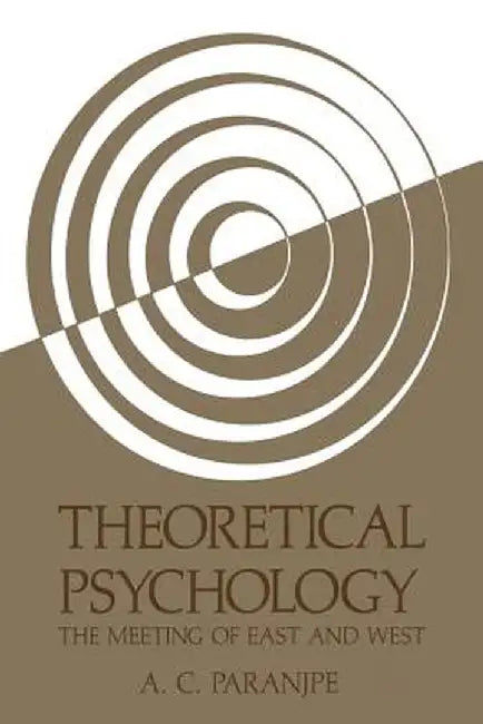 Theoretical Psychology: The Meeting of East and West by A. C. Paranjpe
