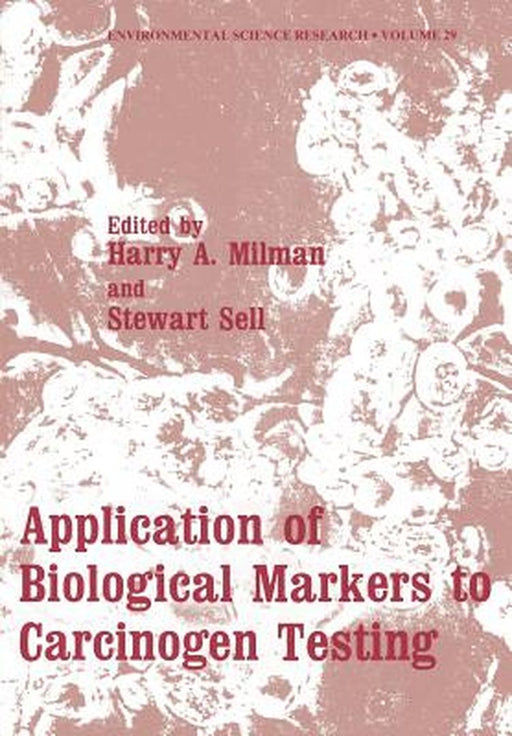 Application of Biological Markers to Carcinogen Testing by Harry A. Milman