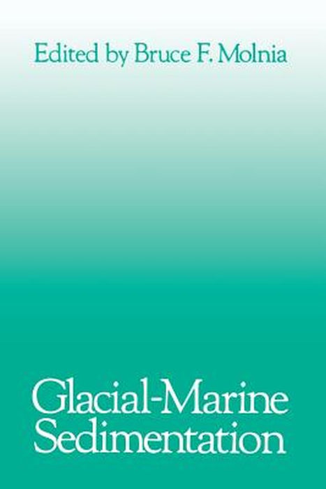 Glacial-Marine Sedimentation by Bruce F. Molnia