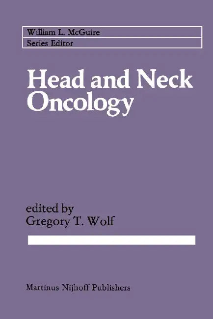 Head and Neck Oncology by Gregory T. Wolf