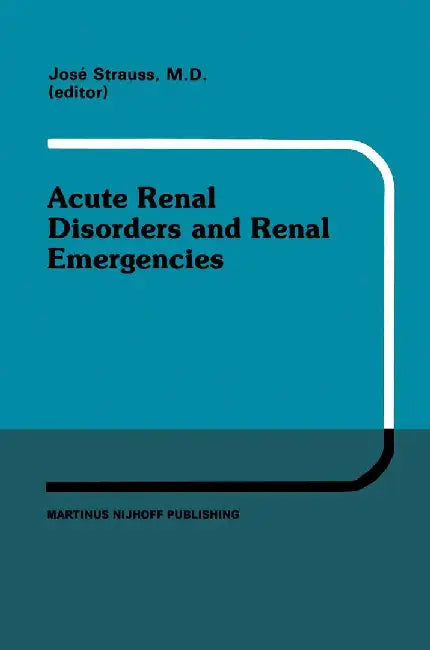 Acute Renal Disorders and Renal Emergencies: Proceedings of Pediatric Nephrology Seminar X Held at Bal Harbour, Florida, January 30 - February 3, 1983 by J. Strauss