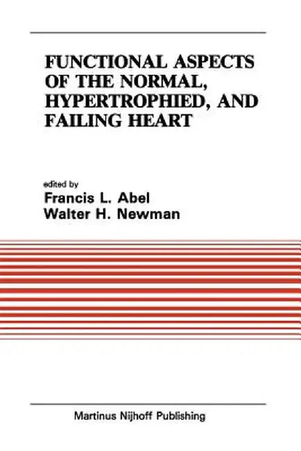 Functional Aspects of the Normal, Hypertrophied, and Failing Heart by Francesco Abel