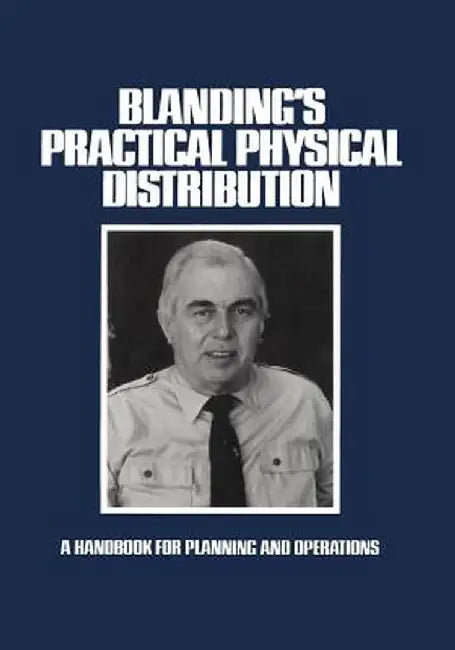 Blanding's Practical Physical Distribution: A Handbook for Planning and Operations by Warren Blanding