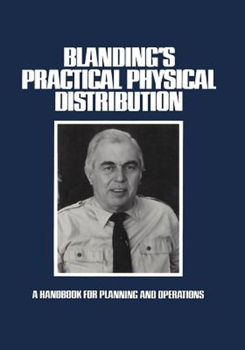 Blanding's Practical Physical Distribution: A Handbook for Planning and Operations by Warren Blanding
