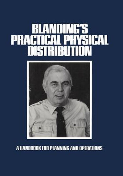 Blanding's Practical Physical Distribution: A Handbook for Planning and Operations by Warren Blanding