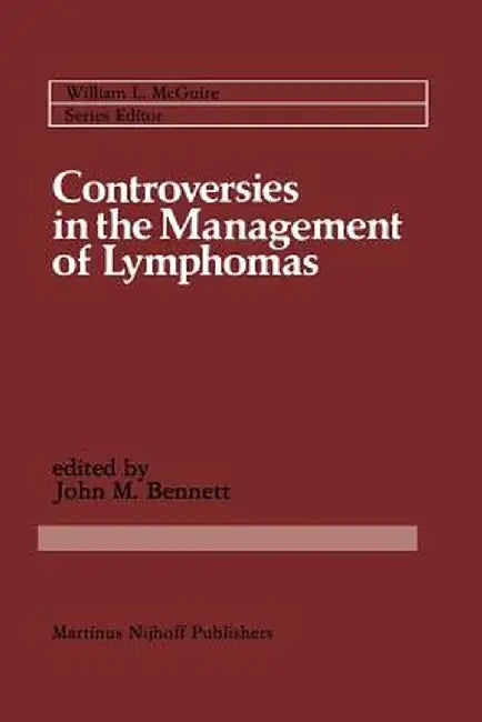 Controversies in the Management of Lymphomas: Including Hodgkin's Disease by John M. Bennett