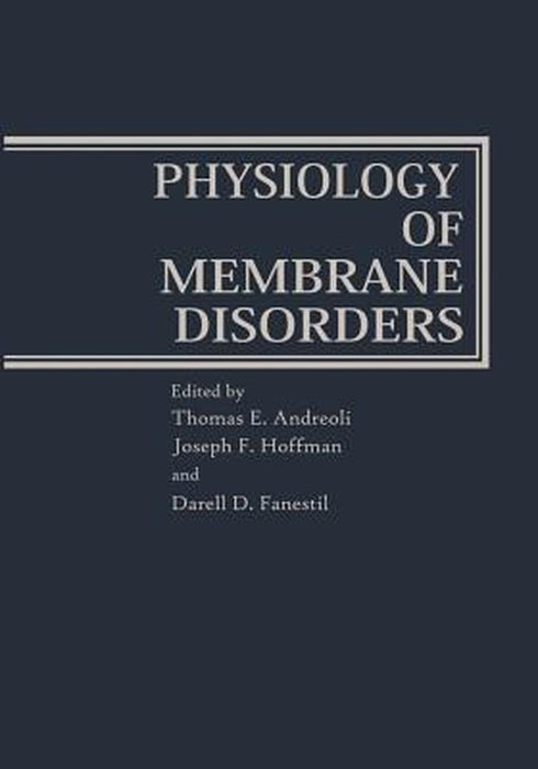 Physiology of Membrane Disorders by Thomas Andreoli