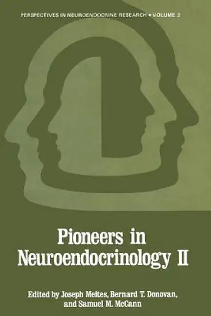 Pioneers in Neuroendocrinology II by Joseph Meites