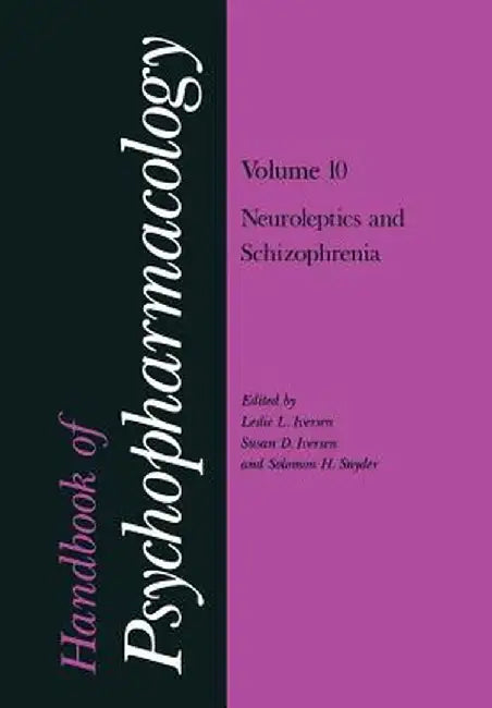 Handbook of Psychopharmacology: Volume 10: Neoroleptics and Schizophrenia by Leslie Iversen