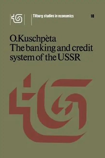 The Banking and Credit System of the USSR by O. Kuschpèta